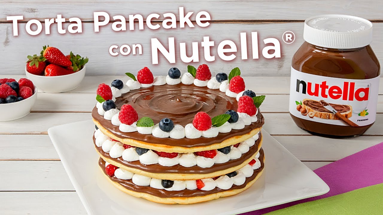 TORTA PANCAKE CON NUTELLA® – Fatto in Casa da Benedetta